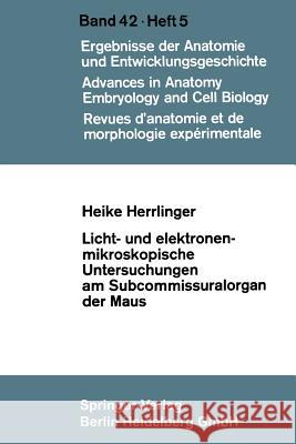 Licht- Und Elektronenmikroskopische Untersuchungen Am Subcommissuralorgan Der Maus Heike Herrlinger 9783662233382 Springer