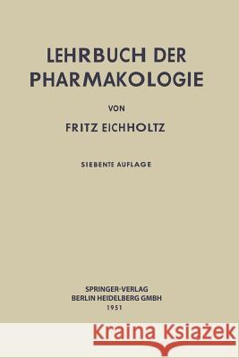 Lehrbuch Der Pharmakologie Im Rahmen Einer Allgemeinen Krankheitslehre Eichholtz, Fritz 9783662233801 Springer