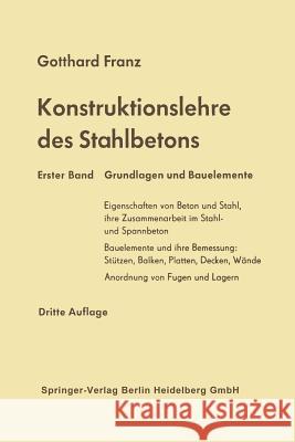 Konstruktionslehre Des Stahlbetons: Erster Band: Grundlagen Und Bauelemente Franz, Gotthard 9783662234280 Springer