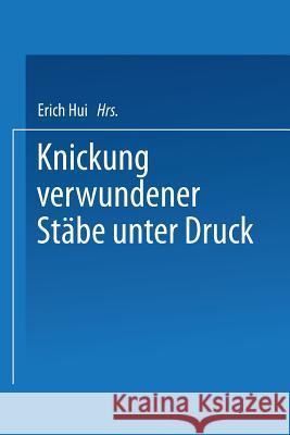 Knickung Verwundener Stäbe Unter Druck: Von Der Eidgenössischen Technischen Hochschule in Zürich Hui, Erich 9783662234419