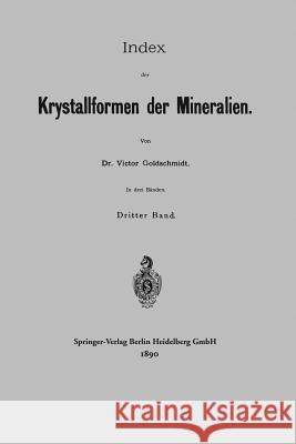 Index Der Krystallformen Der Mineralien Goldschmidt, Victor 9783662234846 Springer