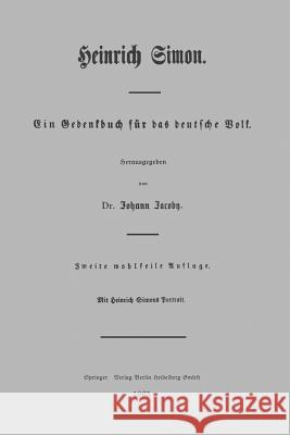 Heinrich Simon: Ein Gedenkbuch Für Das Deutsche Volk Jacoby, Johann 9783662235218