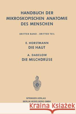 Haut Und Sinnesorgane: Die Haut - Die Milchdrüse Bargmann, Wolfgang 9783662235423 Springer