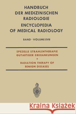 Spezielle Strahlentherapie Gutartiger Erkrankungen: Radiation Therapy of Benign Diseases Campana, Luc 9783662235447 Springer