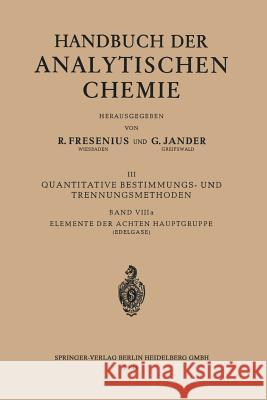 Elemente Der Achten Hauptgruppe: Edelgase: Helium - Neon - Argon - Krypton - Xenon - Radon Und Isotope Kahle, Heinrich 9783662235690 Springer