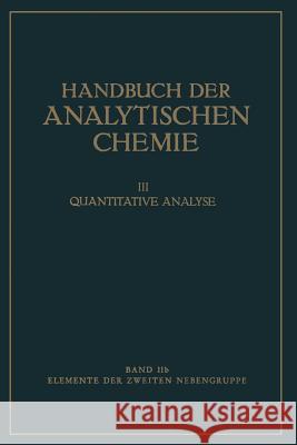 Elemente Der Zweiten Nebengruppe: Zink - Cadmium - Quecksilber Fresenius, Remigius 9783662235706 Springer