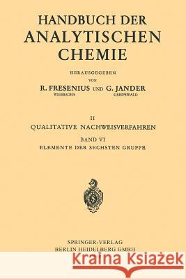 Elemente Der Sechsten Gruppe: Sauerstoff - Schwefel - Selen - Tellur - Chrom - Molybdän - Wolfram - Uran Schmitz-Dumont, Otto 9783662235713