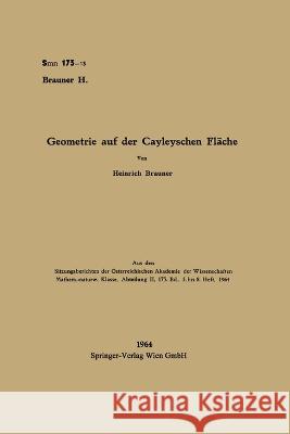 Geometrie auf der Cayleyschen Fläche Brauner, Heinrich 9783662236499 Springer