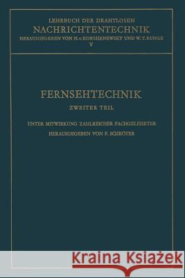 Fernsehtechnik: Zweiter Teil: Technik Des Elektronischen Fernsehens Schröter, Fritz 9783662237038 Springer