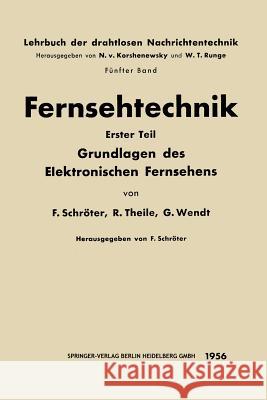 Fernsehtechnik: Erster Teil: Grundlagen Des Elektronischen Fernsehens Schröter, F. 9783662237045