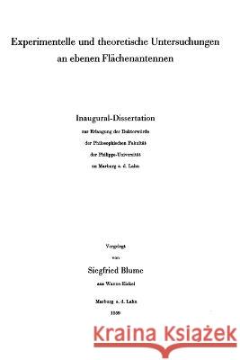 Experimentelle und theoretische Untersuchungen an ebenen Flächenantennen: Inaugural-Dissertation Blume, Siegfried 9783662237137