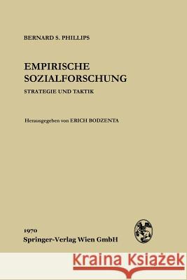 Empirische Sozialforschung Bernard S. Phillips Erich Bodzenta Bernard S. Phillips 9783662237595