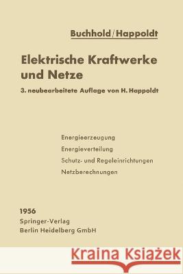 Elektrische Kraftwerke und Netze Theodor Buchhold Hans Happoldt 9783662237847 Springer