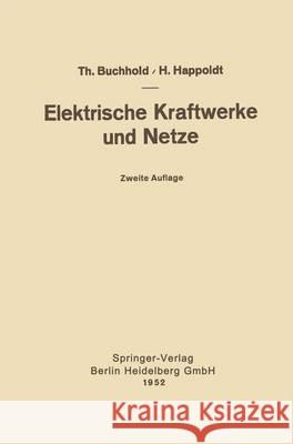 Elektrische Kraftwerke und Netze Theodor Buchhold Hans Happoldt 9783662237861 Springer