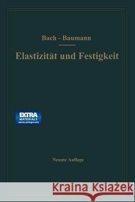 Elastizität Und Festigkeit: Die Für Die Technik Wichtigsten Sätze Und Deren Erfahrungsmäßige Grundlage Bach, Carl 9783662237915 Springer