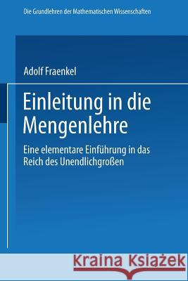 Einleitung in Die Mengenlehre: Eine Elementare Einführung in Das Reich Des Unendlichgrossen Fraenkel, Adolf 9783662237977
