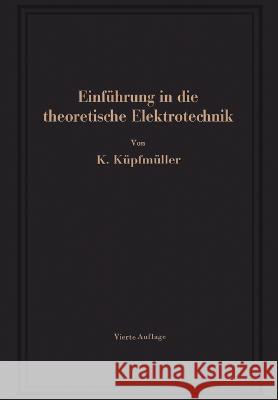 Einführung in die theoretische Elektrotechnik Küpfmüller, Karl 9783662238080 Springer