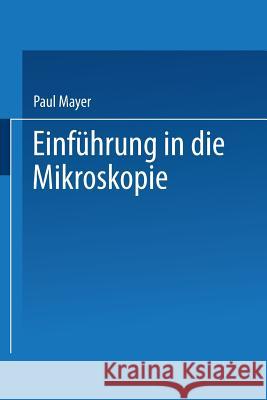 Einführung in Die Mikroskopie Mayer, Paul 9783662238271