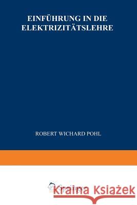 Einführung in Die Elektrizitätslehre Pohl, Robert Wichard 9783662238370