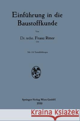 Einführung in Die Baustoffkunde Ritter, Franz 9783662238387