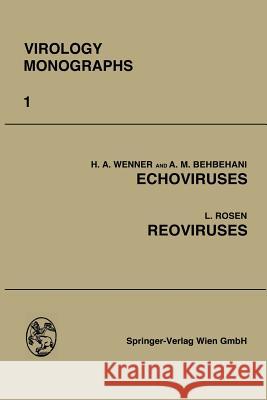 Echoviruses and Reoviruses Herbert A. Wenner A. M. Behbehani Leon Rosen 9783662238776 Springer