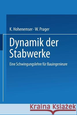 Dynamik Der Stabwerke: Eine Schwingungslehre Für Bauingenieure Hohenemser, Kurt Heinrich 9783662238783