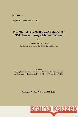 Die Weizsäcker-Williams-Methode für Teilchen mit ausgedehnter Ladung Logar, Karl 9783662239131 Springer