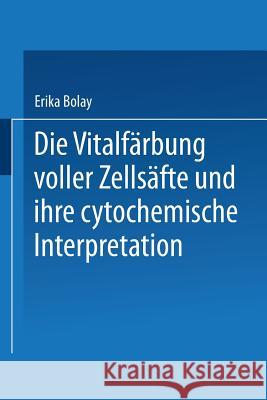 Die Vitalfärbung Voller Zellsäfte Und Ihre Cytochemische Interpretation Bolay, Erika 9783662239186 Springer