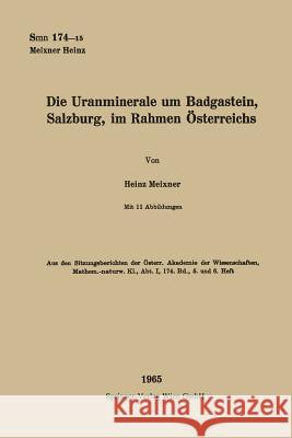 Die Uranminerale Um Badgastein, Salzburg, Im Rahmen Österreichs Meixner, Heinz 9783662239292 Springer