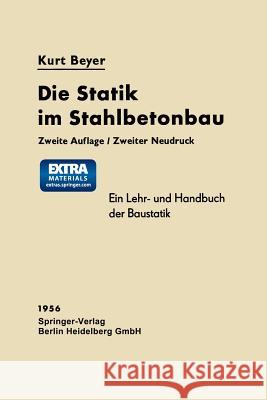 Die Statik Im Stahlbetonbau: Ein Lehr- Und Handbuch Der Baustatik Beyer, Kurt 9783662239568