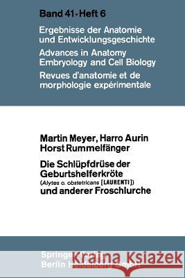 Die Schlüpfdrüse Der Geburtshelferkröte (Alytes O. Obstetricans [Laurenti]) Und Anderer Froschlurche Meyer, Martin 9783662239742 Springer