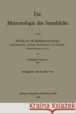 Die Meteorologie Des Sonnblicks: Beiträge Zur Hochgebirgsmeteorologie Nach Ergebnissen Sojähriger Beobachtungen Des Sonnblick-Observatoriums, 3106 M Steinhauser, Ferdinand 9783662240434