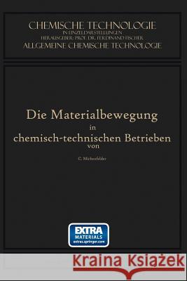 Die Materialbewegung in Chemisch-Technischen Betrieben Carl Michenfelder 9783662240496 Springer