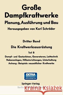 Die Kraftwerksausrüstung: Dampf- Und Gasturbinen, Generatoren Leittechnik Schröder, Karl 9783662240649 Springer