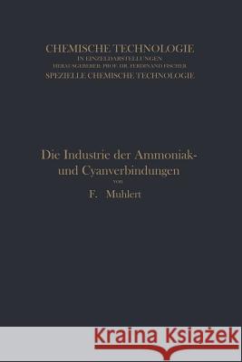 Die Industrie Der Ammoniak- Und Cyanverbindungen Franz Muhlert 9783662240885 Springer
