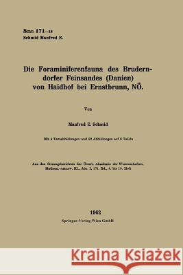 Die Foraminiferenfauna Des Bruderndorfer Feinsandes (Danien) Von Haidhof Bei Ernstbrunn, Nö Schmid, Manfred Eugen 9783662241493