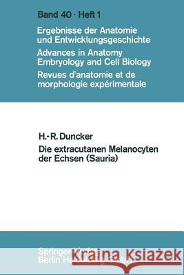 Die Extracutanen Melanocyten Der Echsen (Sauria) Hans-Rainer Duncker Hans-Rainer Duncker 9783662241585 Springer