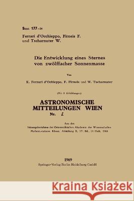 Die Entwicklung eines Sternes von zwölffacher Sonnenmasse Konradin Ferrari D'Occhieppo, Friedrich Firneis, Werner Tschasnuter 9783662241653