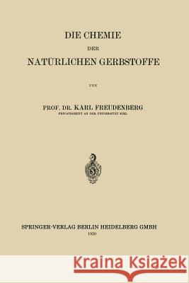 Die Chemie Der Natürlichen Gerbstoffe Freudenberg, Karl Johann 9783662241998