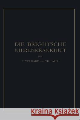 Die Brightsche Nierenkrankheit: Klinik, Pathologie Und Atlas Volhard, Franz 9783662242032