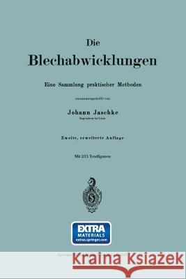 Die Blechabwicklungen: Eine Sammlung Praktischer Methoden Jaschke, Johann 9783662242087