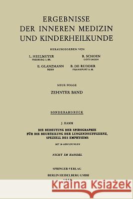 Die Bedeutung Der Spirographie Für Die Beurteilung Der Lungeninsuffizienz, Speziell Des Emphysems Hamm, Josef 9783662242315 Springer