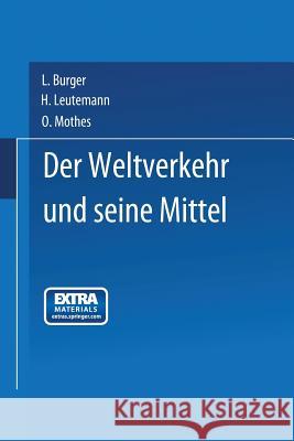 Der Weltverkehr Und Seine Mittel Burger, L. 9783662242773 Springer