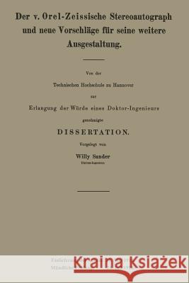 Der V. Orel-Zeissische Stereoautograph Und Neue Vorschläge Für Seine Weitere Ausgestaltung Sander, Willy 9783662242896