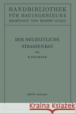 Der Neuzeitliche Straßenbau: Aufgaben Und Technik Neumann, E. 9783662243039