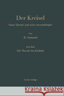 Der Kreisel: Seine Theorie Und Seine Anwendungen Grammel, Richard 9783662243114