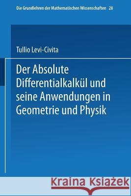 Der Absolute Differentialkalkül Und Seine Anwendungen in Geometrie Und Physik Levi-Civita, Tullio 9783662243497