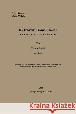 de Cerastiis Florae Iranicae: Vorarbeinten Zur Flora Iranica Nr. 14 Möschl, Wilhelm 9783662243527 Springer