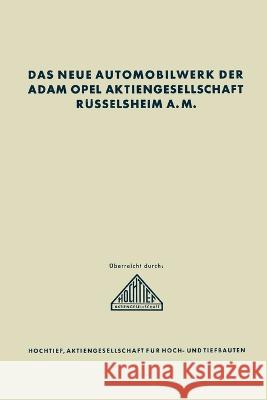 Das neue Automobilwerk der Adam Opel Aktiengesellschaft Rüsselsheim A. M. Bärsch, Heinrich 9783662243770