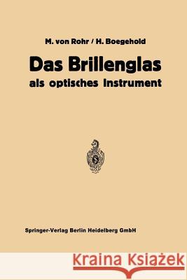 Das Brillenglas: ALS Optisches Instrument Von Rohr, Moritz 9783662243909 Springer